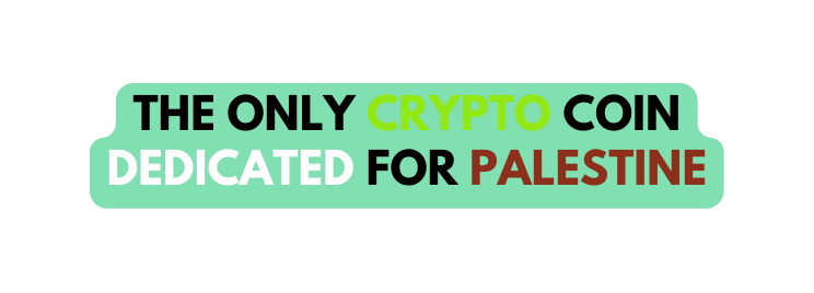 The Only Crypto Coin Dedicated for Palestine